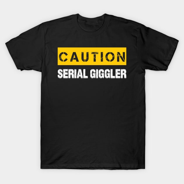 Caution : Serial Giggler T-Shirt by WIZECROW